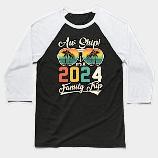 Aw Ship It's A 2024 Family Trip Family Cruise Vintage Baseball T-Shirt